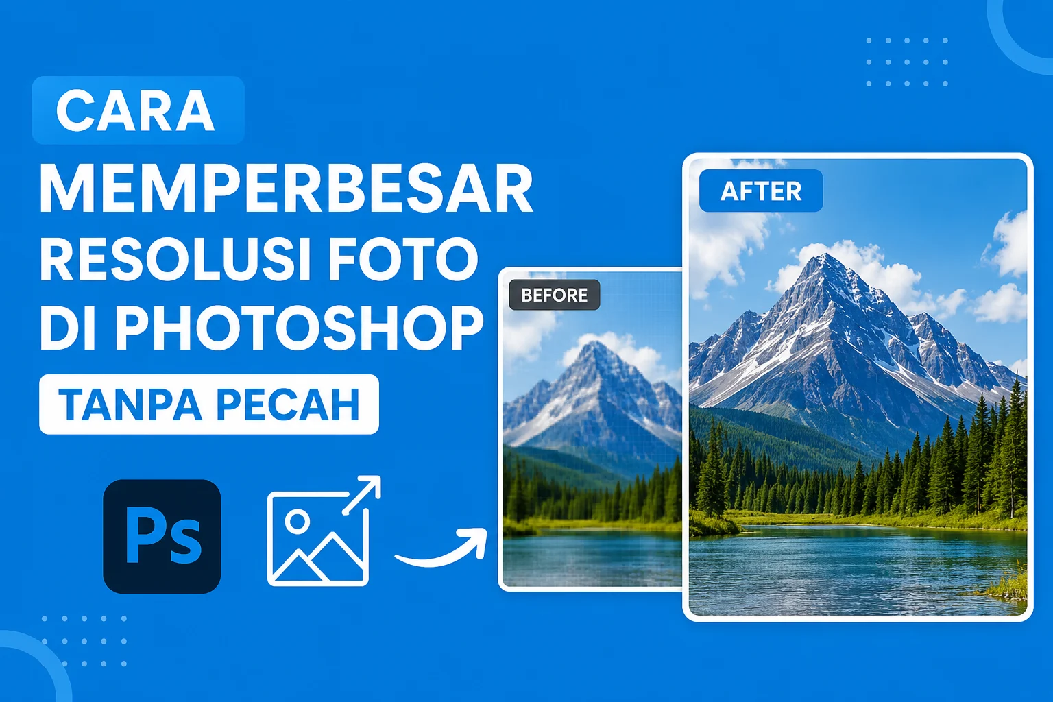 Cara Memperbesar Resolusi Foto di Photoshop Tanpa Pecah